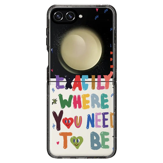 "You are Exactly Where You Need to Be"_Samsung Z Flip [1502831]