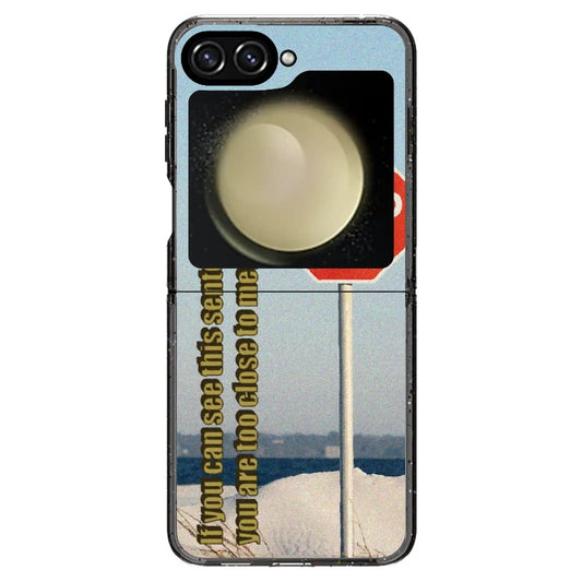 Stop Sign "You Are Too Close to Me' Phone Case_Samsung Z Flip [1535153]
